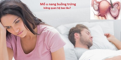 Mổ u nang buồng trứng kiêng quan hệ bao lâu?